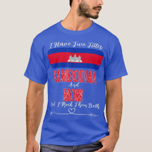 T-shirt J'ai deux titres cambodgien et maman Cambodge 