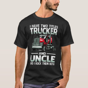T-shirt J'ai deux titres camionneur et papa et je les assu