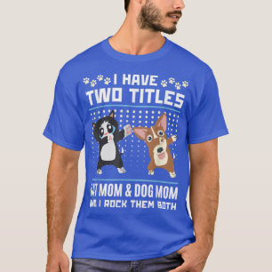 T-shirt J'Ai Deux Titres Chat Maman Et Chien Maman Et Je R