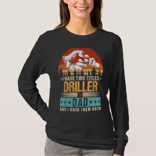 T-shirt J'Ai Deux Titres Driller Et Papa Fête des pères