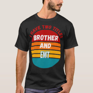 T-shirt J'Ai Deux Titres Frère Et Emt