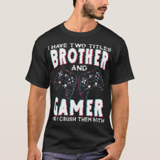 T-shirt J'ai Deux Titres Frère et Joueur Drôle de Jeu