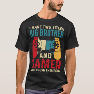 T-shirt J'Ai Deux Titres Grand FRÈRE Et Gamer Et Je Crus