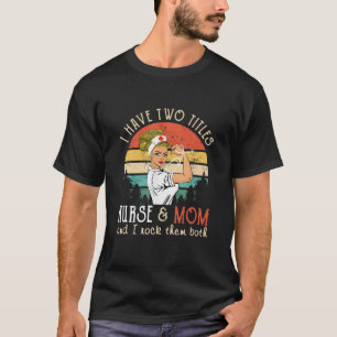 T-shirt J'Ai Deux Titres Infirmière Et Maman Je Les Frappe