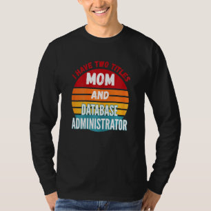 T-shirt J'Ai Deux Titres Maman Et Administrateur De Base D