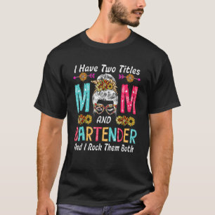 T-shirt J'Ai Deux Titres Maman Et Bartender Sunflowers Cou