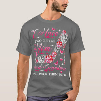 T-shirt J'Ai Deux Titres Maman Et Grand-Mère Au Talon Élev