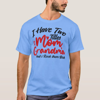 T-shirt J'ai deux titres Maman et grand-mère et je les roc