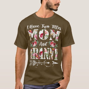 T-shirt J'Ai Deux Titres Maman Et Granny Flowers Mère