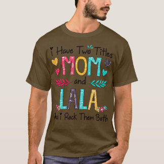 T-shirt J'Ai Deux Titres, Maman Et Lala, Et Je Les Crée To