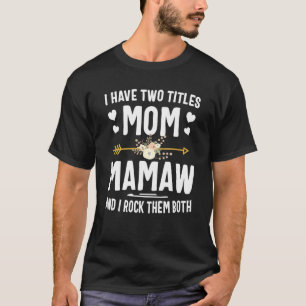 T-shirt J'ai deux titres Maman et Mamaw et je les déchire