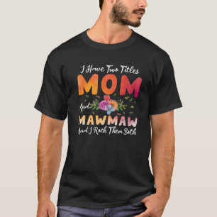 T-shirt J'Ai Deux Titres Maman Et Mawmaw Je Les Rock Mothe