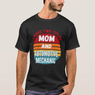 T-shirt J'ai Deux Titres Maman Et Mécanicien Automobile