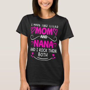 T-shirt J'Ai Deux Titres, Maman Et Nana, Et Je Les Crée To