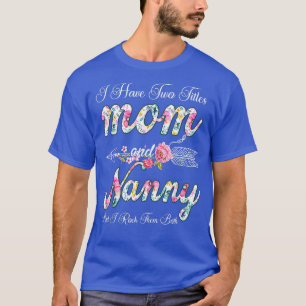 T-shirt J'Ai Deux Titres Maman Et Nanny Femmes Décor Flora