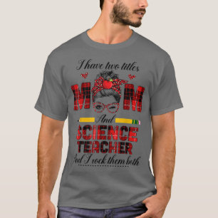 T-shirt J'Ai Deux Titres Maman Et Professeur De Science Je