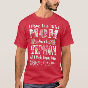 T-shirt J'ai deux titres Maman et StepMom Floral Mother's