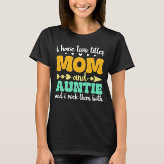 T-shirt J'ai deux titres Maman et Tante Tante Tante de la