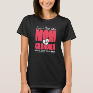 T-shirt J'Ai Deux Titres Maman Grand-Mère Et Je Les Remets