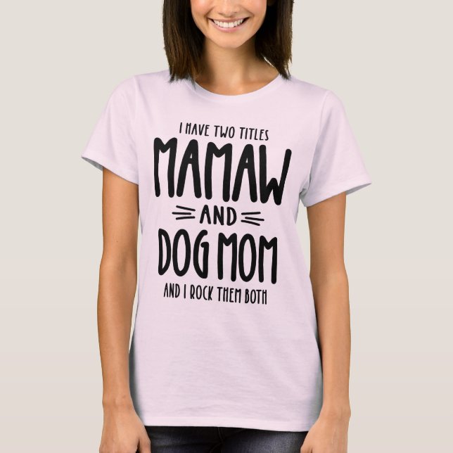 T-shirt J'ai deux titres Mamaw et Dog Maman Cadeau (Devant)