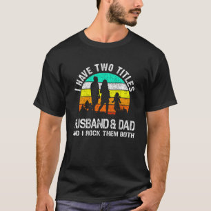 T-shirt J'Ai Deux Titres Mari Et Papa Et Je Les Roche