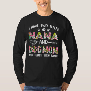 T-shirt J'ai deux titres Nana et Chien Maman Chien Mère D