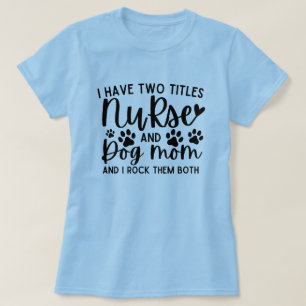 T-shirt J'Ai Deux Titres Nurse Et Chien Maman