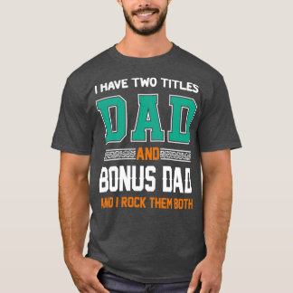 T-shirt J'Ai Deux Titres Papa Et Bonus Papa Pères Drôle