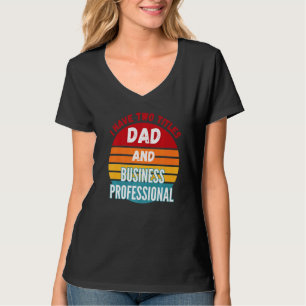 T-shirt J'Ai Deux Titres Papa Et Business Professional