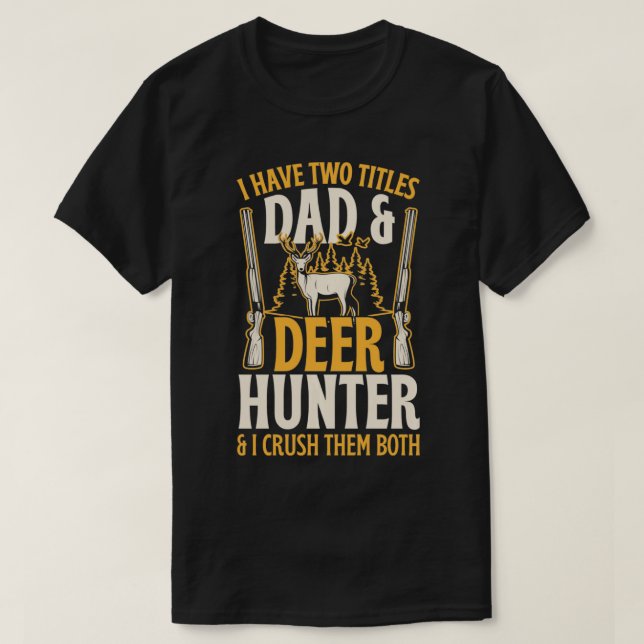 T-shirt J'Ai Deux Titres Papa Et Deer Hunter Et J'Écris (Design devant)