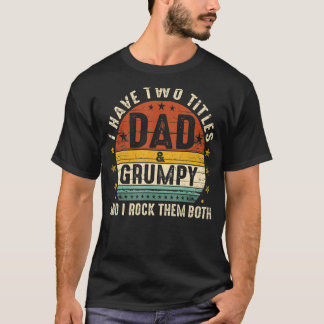 T-shirt J'Ai Deux Titres Papa Et Grumpy Je Les Roche Tous 