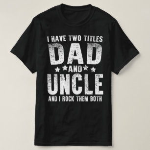 T-shirt j'ai deux titres papa et oncle