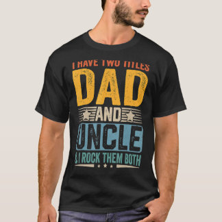 T-shirt J'Ai Deux Titres Papa Et Oncle Fatheru2019s Day