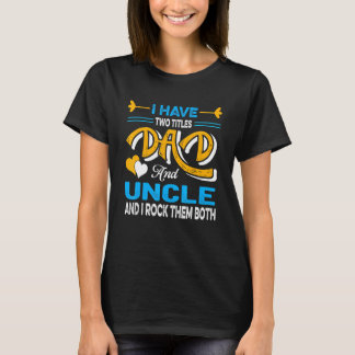 T-shirt J'Ai Deux Titres Papa Et Oncle Fête des pères