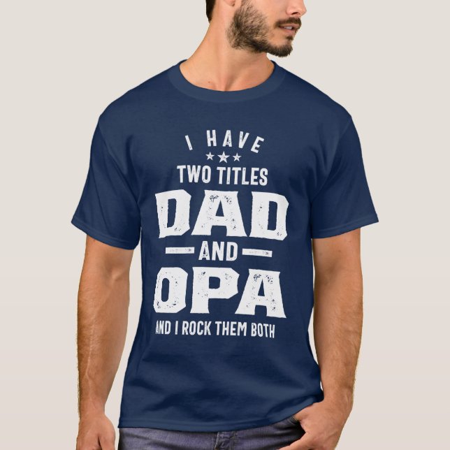 T-shirt J'Ai Deux Titres Papa Et Opa Père Cadeau Cadeau (Devant)