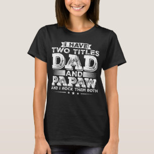 T-shirt J'ai deux titres Papa et Papaw Women