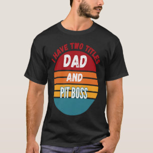 T-shirt J'Ai Deux Titres Papa Et Pit Boss