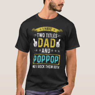 T-shirt J'Ai Deux Titres Papa Et Poppop Et Je Les Roche B