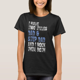 T-shirt J'Ai Deux Titres Papa Et Step Papa Distresse Drôle