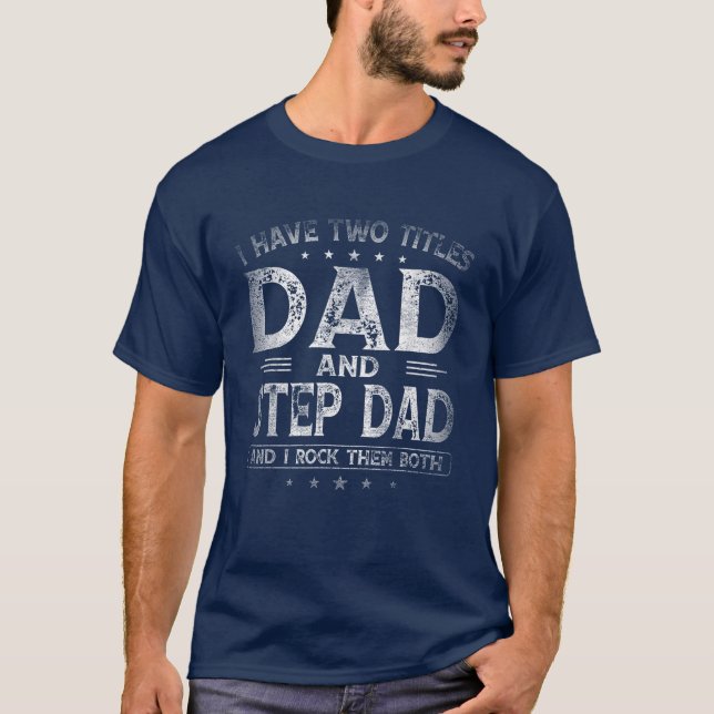 T-shirt J'Ai Deux Titres Papa Et Step Papa Fête des pères (Devant)