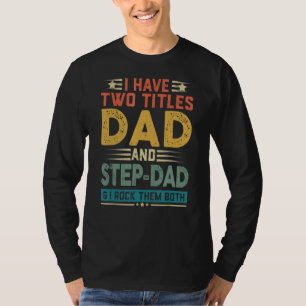 T-shirt J'Ai Deux Titres Papa Et Stepdad Et Je Les Remets