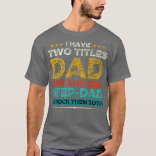 T-shirt J'Ai Deux Titres Papa Et StepPapa Et Je Les Roche