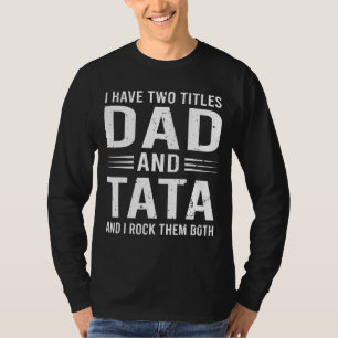 T-shirt J'Ai Deux Titres Papa Et Tata Fête des pères Tata