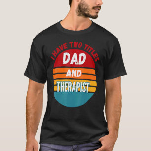 T-shirt J'Ai Deux Titres Papa Et Thérapiste