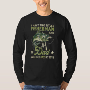T-shirt J'Ai Deux Titres Pêcheur Et Papa Et Je Casse Bas