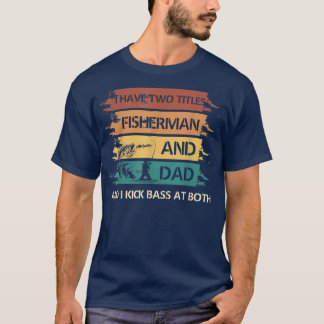 T-shirt J'Ai Deux Titres Pêcheur Et Papa Et Je Casse Bas