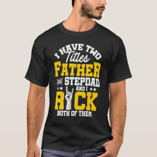 T-shirt J'Ai Deux Titres Père Et Stepdad Et Je Rock Bo