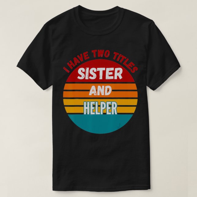T-shirt J'Ai Deux Titres Soeur Et Aide (Design devant)