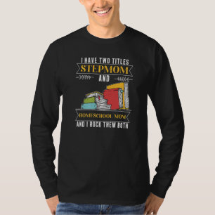 T-shirt J'Ai Deux Titres StepMom Et Homeschool Maman