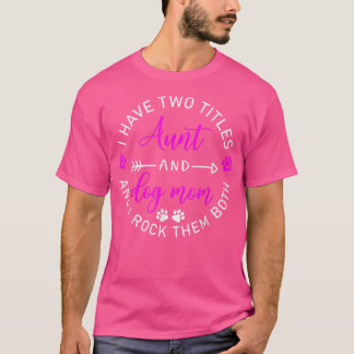 T-shirt J'Ai Deux Titres Tante Et Chien Maman Drôle Mère